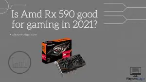 Is Amd Rx 590 good for gaming?