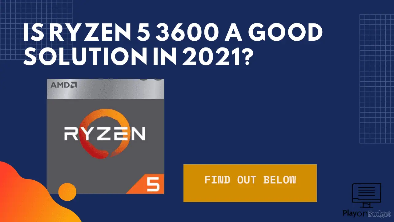 Is Ryzen 5 3600 a good solution in 2022