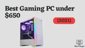 Best Gaming PC under $650