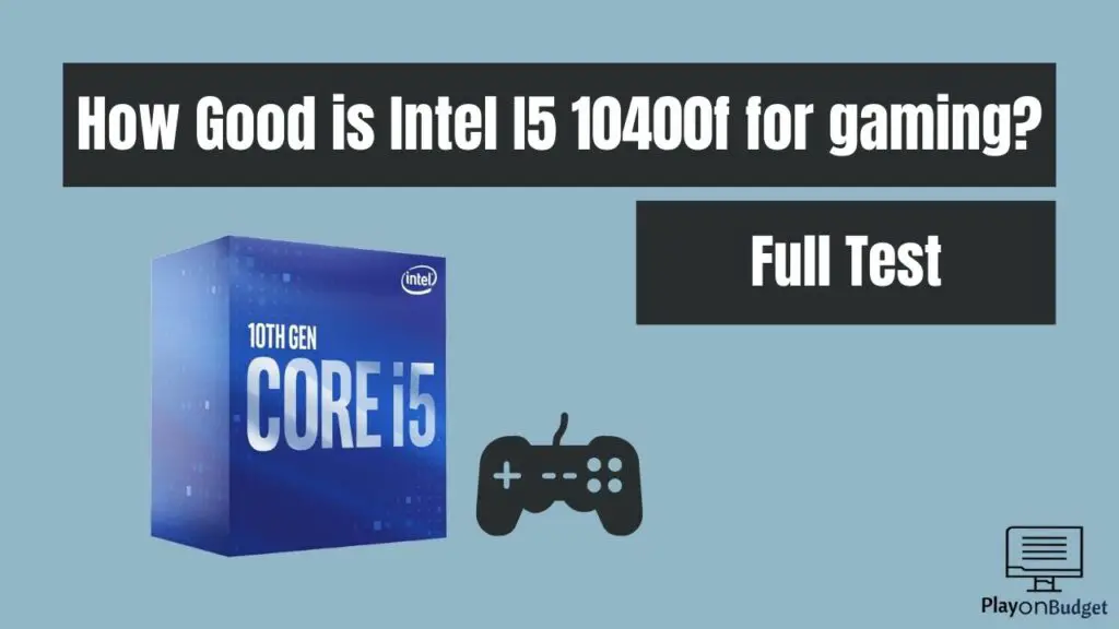 How Good is Intel I5 10400f for gaming