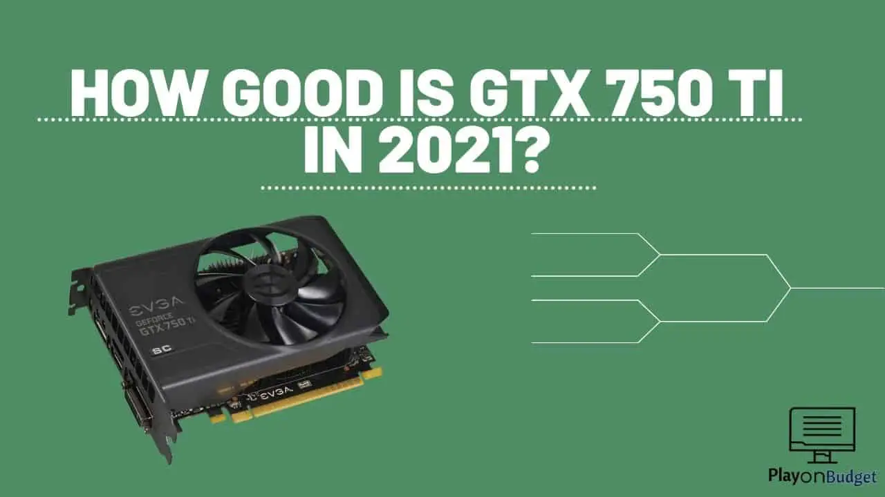 How good is Gtx 750 Ti in 2022