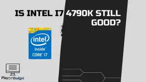 Is Intel i7 4790k still good