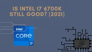 Is Intel i7 6700k still good (2021)