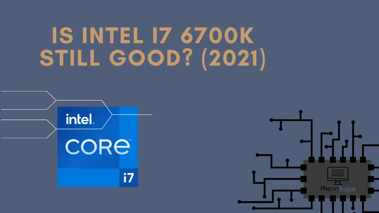 Is Intel i7 6700k still good