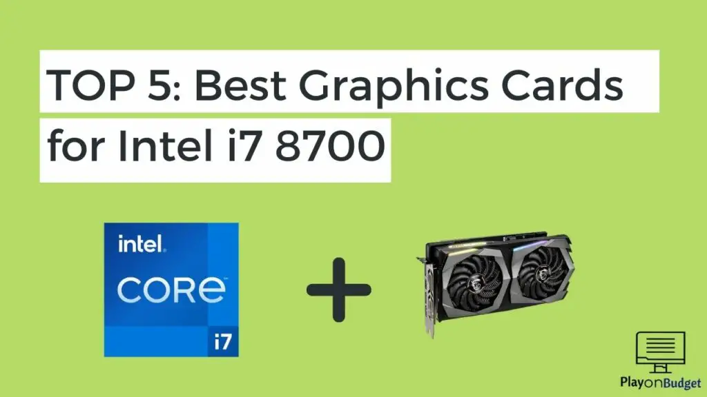 TOP 5 Best Graphics Cards for Intel i7 8700