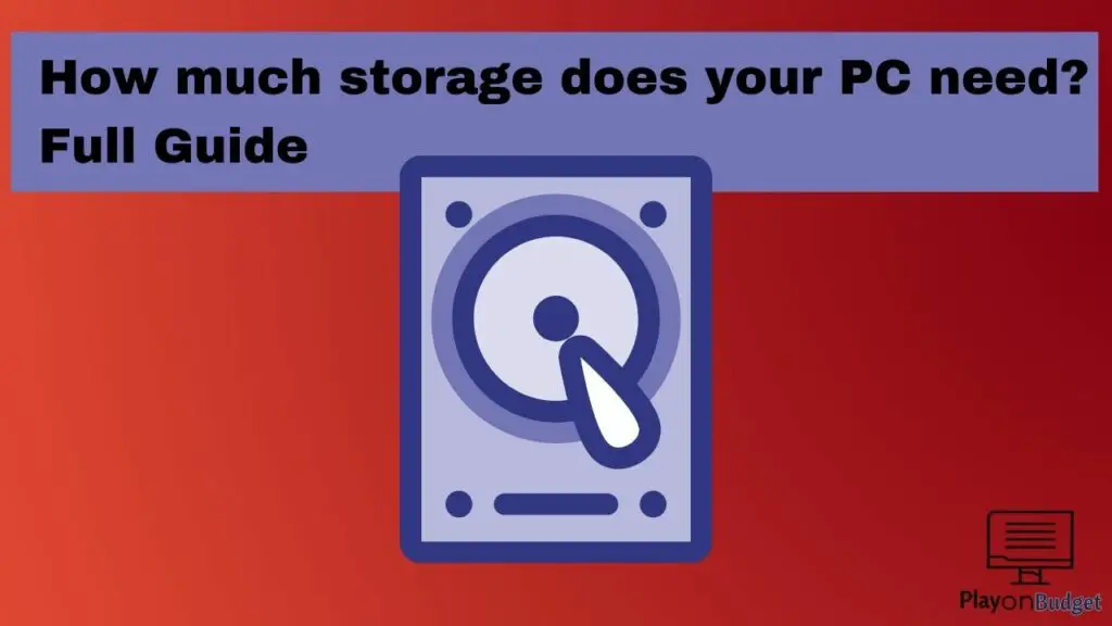 How much storage does your PC need Full Guide