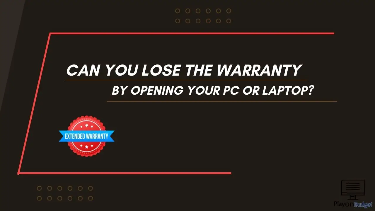 Can You Lose The Warranty By Opening Your PC