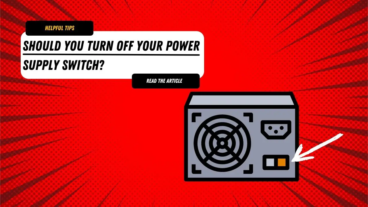Should You Turn Off Your Power Supply Switch