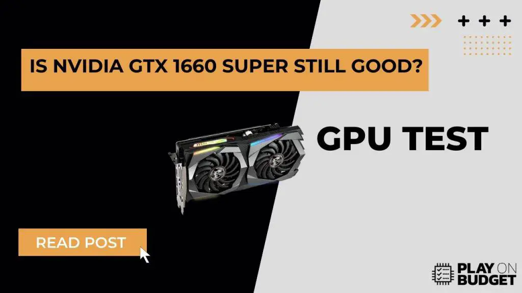 Is Nvidia GTX 1660 Super still good