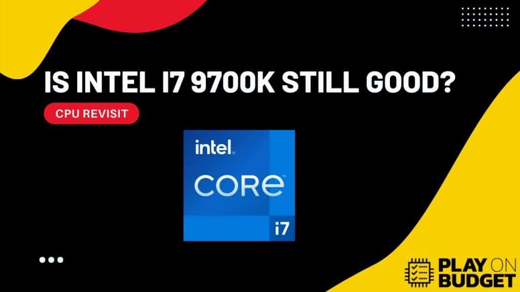 Is Intel I7 9700k Still Good
