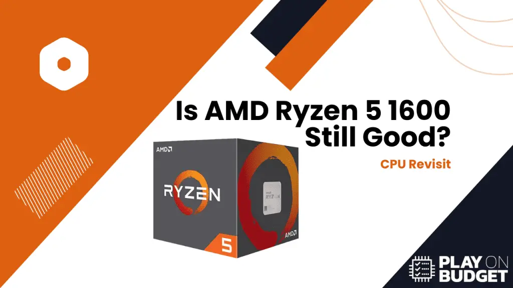 Is AMD Ryzen 5 1600 Still Good