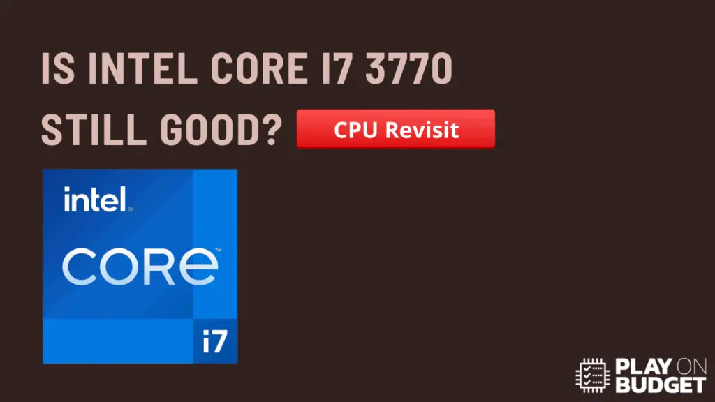 Is Intel Core I7 3770 Still Good