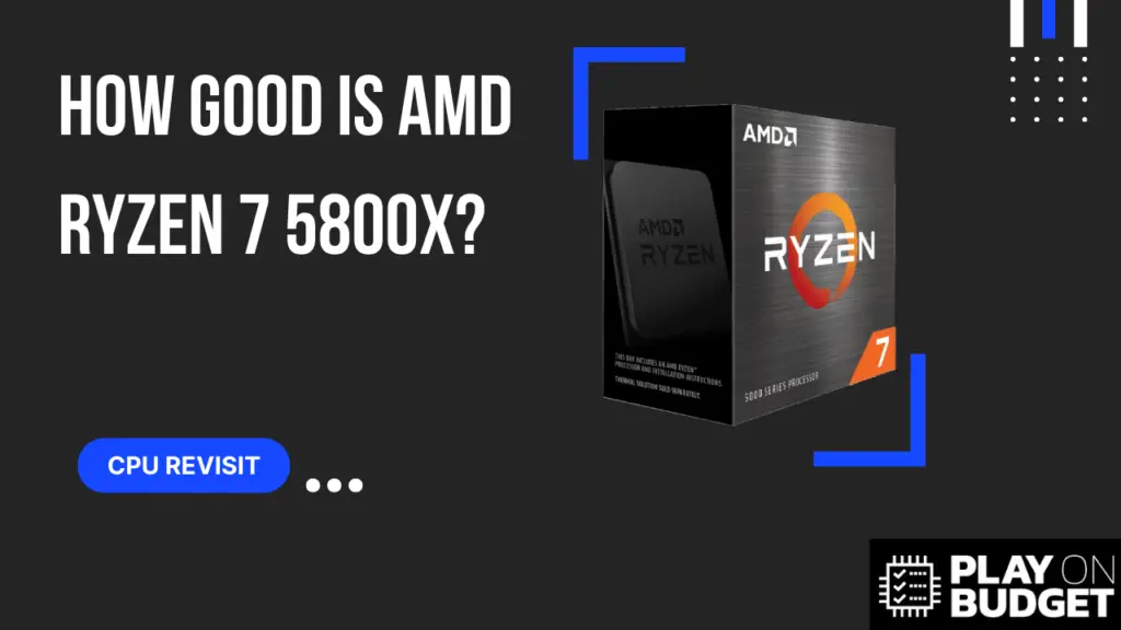 Is AMD Ryzen 7 5800X Good For Gaming?