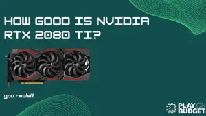 How Good Is Nvidia RTX 2080 Ti?