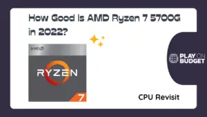 How Good Is AMD Ryzen 7 5700G in 2022?