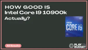 How Good Is Intel Core I9 10900k Actually?