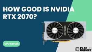 How Good Is Nvidia RTX 2070?