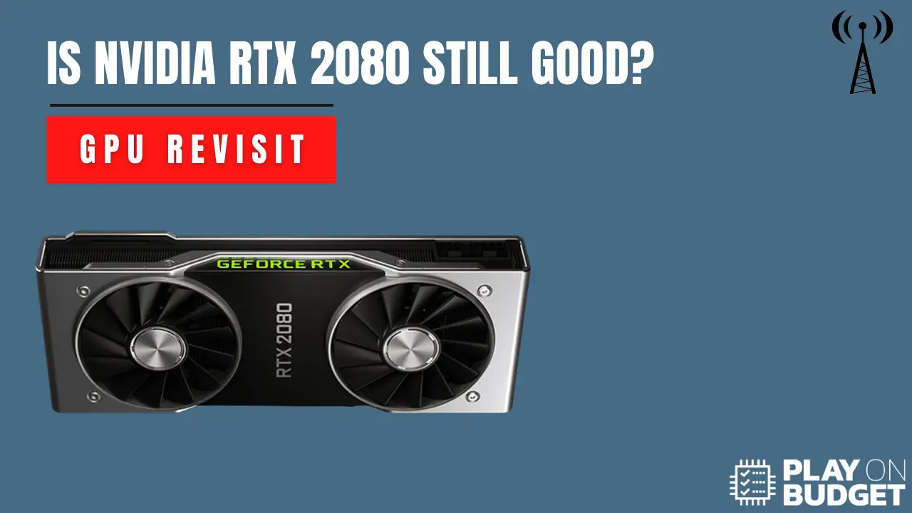 Is Nvidia RTX 2080 Still Good?
